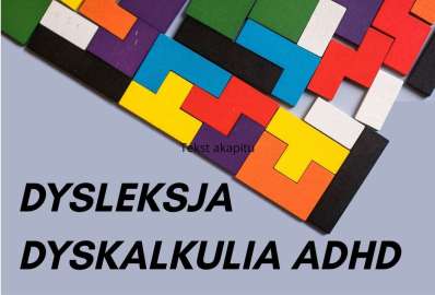 Dysleksja, dyskalkulia, dysgrafia, dysortografia - profesjonalna pomoc