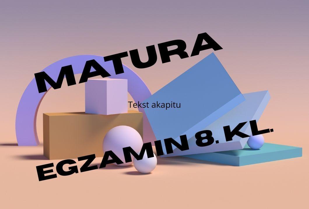 Matematyka -  matura, egzamin ósmoklasisty, bieżący materiał, poprawki